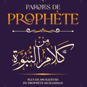 Paroles de Prophète - Plus de 500 hadiths du Prophète Muhammad
