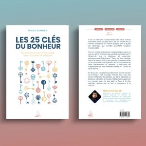 Les 25 clés du bonheur - Les secrets d'une vie heureuse selon le Qur'ân et la Sunna