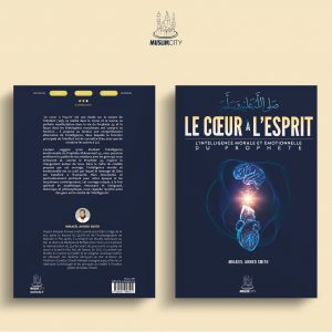 Le cœur à l’esprit – L’intelligence morale et émotionnelle du Prophète ﷺ