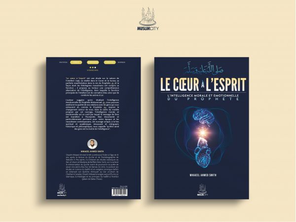 [EBOOK] Le cœur à l’esprit – L’intelligence morale et émotionnelle du Prophète ﷺ