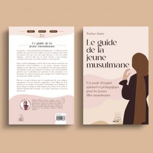 Le guide de la jeune musulmane – Un mode d’emploi spirituel et pédagogique pour les jeunes filles musulmanes