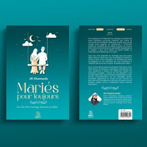 Mariés pour toujours - Les clés d'un mariage heureux en Islam