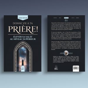 Donne vie à ta prière ! - Élever sa salât au niveau supérieur