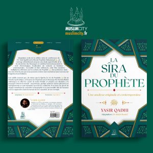 La Sîra du Prophète ﷺ – Une analyse originale et contemporaine