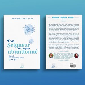 Ton Seigneur ne t'a pas abandonné - Guérir les traumatismes par la foi