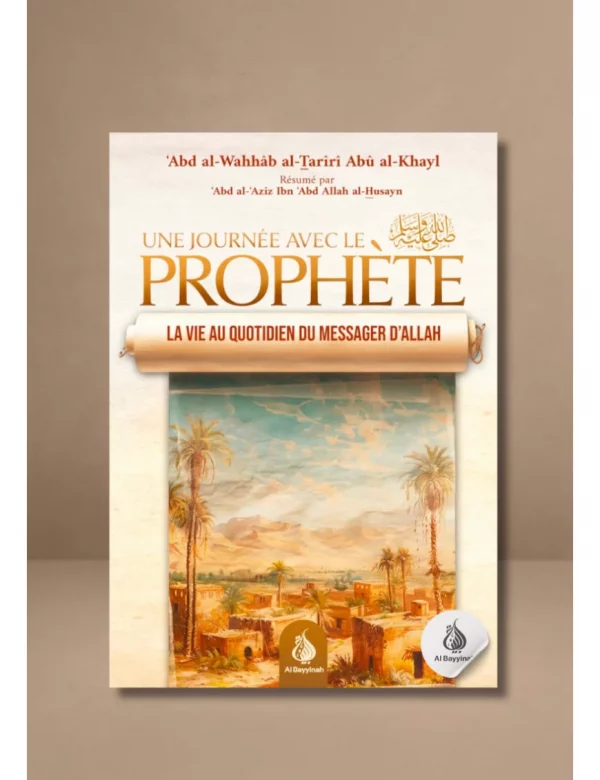 Une journée avec le Prophète - La vie au quotidien du Messager d'Allâh