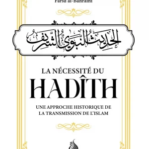 [NEW] La nécessité du Hadith : une approche historique de la transmission de l'Islam