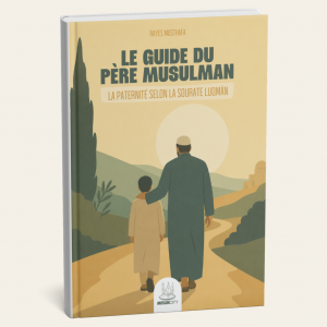[-NEW] Le guide du père musulman – La paternité selon la sourate Luqmân